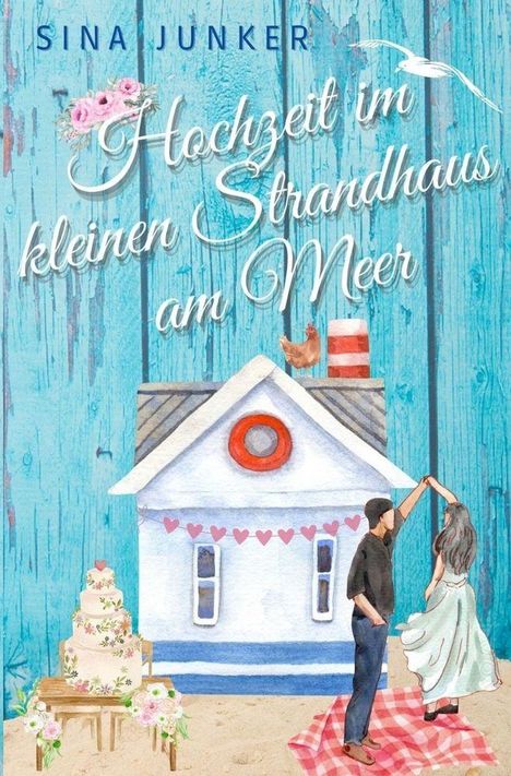 Text: "Sina Junker. Hochzeit im kleinen Strandhaus am Meer." Illustration: Strandhaus, tanzendes Paar, Hochzeitstorte.