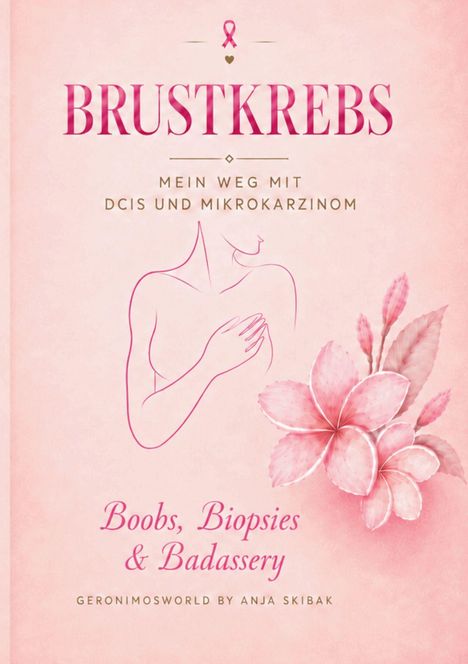 „Brustkrebs: Mein Weg mit DCIS und Mikrokarzinom.“ Silhouette einer Frau, Blumenillustration in Rosa.