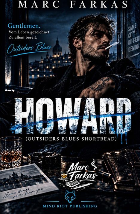 Texte: "HOWARD", "Gentlemen. Vom Leben gezeichnet. Zu allem bereit.", "Outsiders Blues", "Same City, Different Demons". Ein Mann raucht.