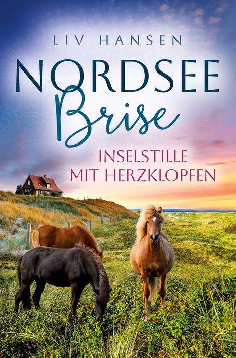 Text: "Liv Hansen, Nordsee Brise, Inselstille mit Herzklopfen." Landschaft mit Pferden und einem Haus auf einer Düne.
