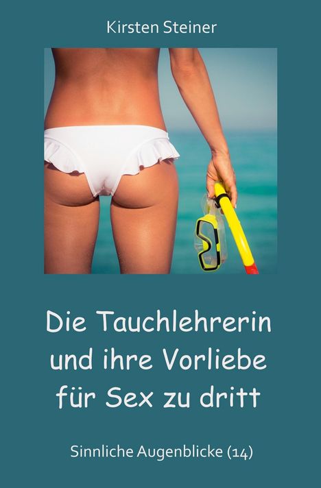 Kirsten Steiner. Die Tauchlehrerin und ihre Vorliebe für Sex zu dritt. Sinnliche Augenblicke (14). Frau in Bademode am Strand.