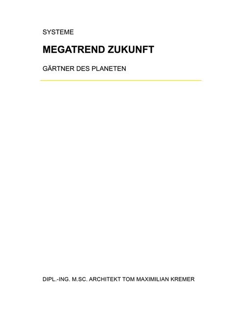 SYSTEME. MEGATREND ZUKUNFT. GÄRTNER DES PLANETEN. DIPL.-ING. M.SC. ARCHITEKT TOM MAXIMILIAN KREMER. Minimalistisches Design.