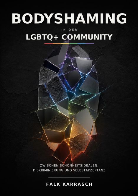 "Bodyshaming in der LGBTQ+ Community" steht oben. Darunter bunte Glasscherben auf schwarzem Hintergrund.