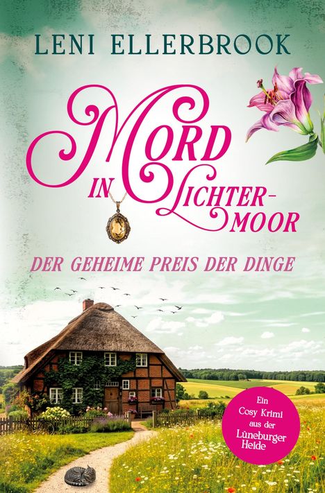 "Leni Ellerbrook: Mord in Lichtermoor, Der geheime Preis der Dinge. Landschaft mit Fachwerkhaus und Katze im Garten."