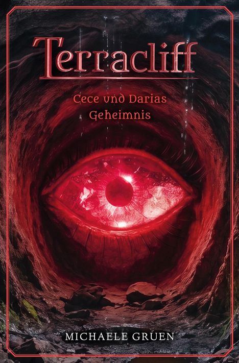 "Terracliff: Cece und Darias Geheimnis" von Michaele Gruen. Rotes Auge in einer dunklen Höhle als zentrales Element.