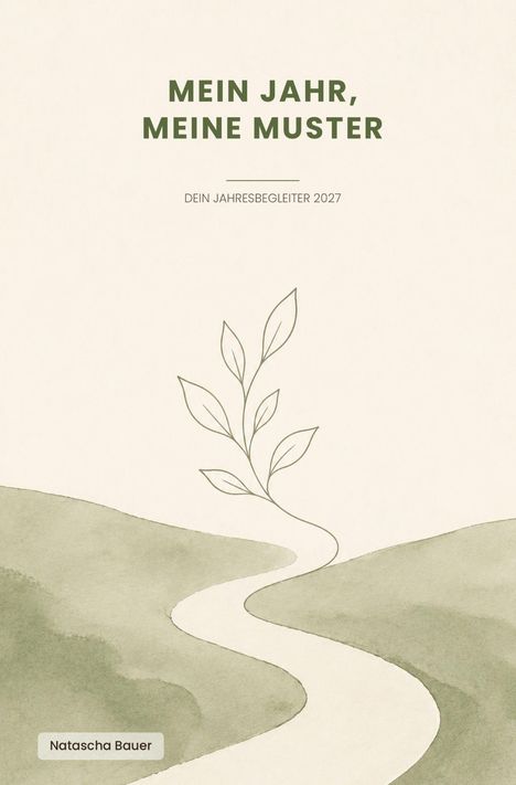 „MEIN JAHR, MEINE MUSTER“, „DEIN JAHRESBEGLEITER 2027“. Dezente Illustration eines Weges und Blätterzweigs.