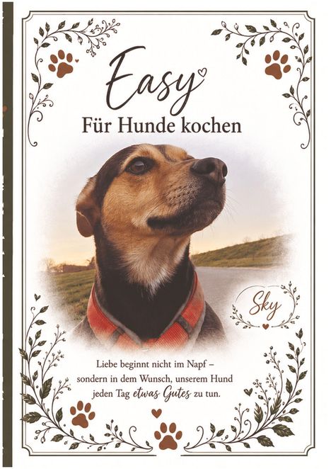 "Easy - Für Hunde kochen. Liebe beginnt nicht im Napf... etwas Gutes zu tun." Hund mit rotem Halsband, dekorative Elemente.