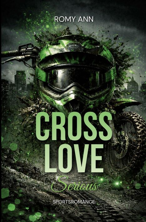 Text: ROMY ANN, CROSS LOVE, Serious, SPORTSROMANCE. Ein grüner Motorradhelm mit Stadtsilhouette im Hintergrund.