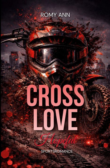 "CROSS LOVE. Hopeful. SPORTROMANCE. Roter Motorradhelm vor urbanem Hintergrund mit Explosionseffekten."
