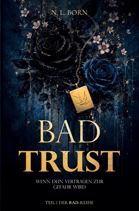 "BAD TRUST" und "N. L. BORN" in Gold. Schwarze Rosen, weiße Blüten, goldene Kette mit Gravur eines Vogels in blauer Kulisse.