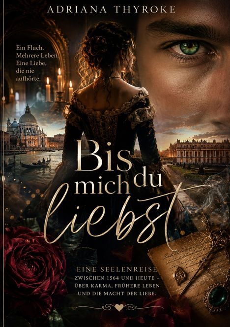 Titel: "Bis mich du liebst". Ein Fluch. Mehrere Leben. Eine Liebe, die nie aufhörte. Autorenname: Adriana Thyroke.