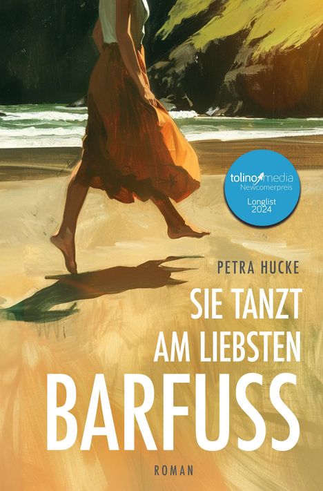 Texte: "Sie tanzt am liebsten barfuß", "Petra Hucke", "Roman", "tolino media Newcomerpreis Longlist 2024". 

Ein gemaltes Bild einer Person, die barfuß am Strand tanzt.