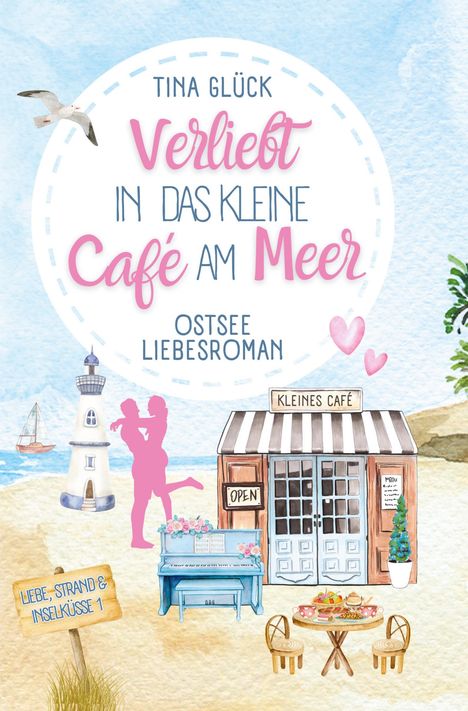"Buchcover: Verliebt in das kleine Café am Meer. Illustration mit Café, Leuchtturm, Strand, Paar, Möwe und Tisch."