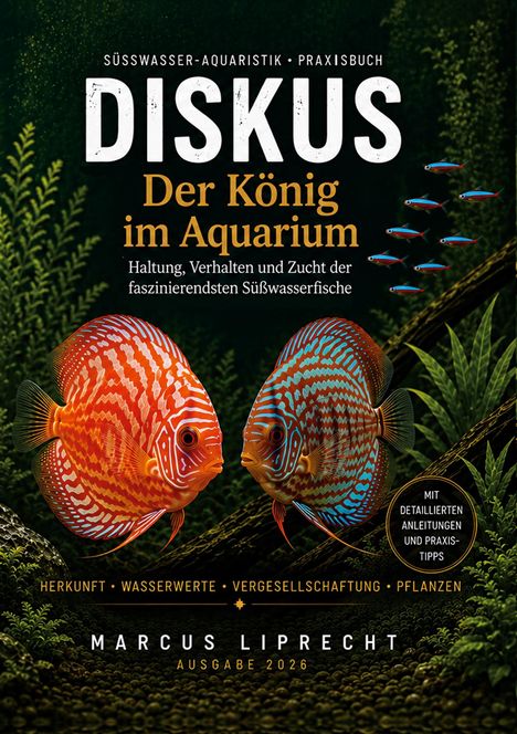 Text: "DISKUS Der König im Aquarium", "Marcus Liprecht, Ausgabe 2026". Zwei bunte Diskusfische, Pflanzen im Hintergrund.