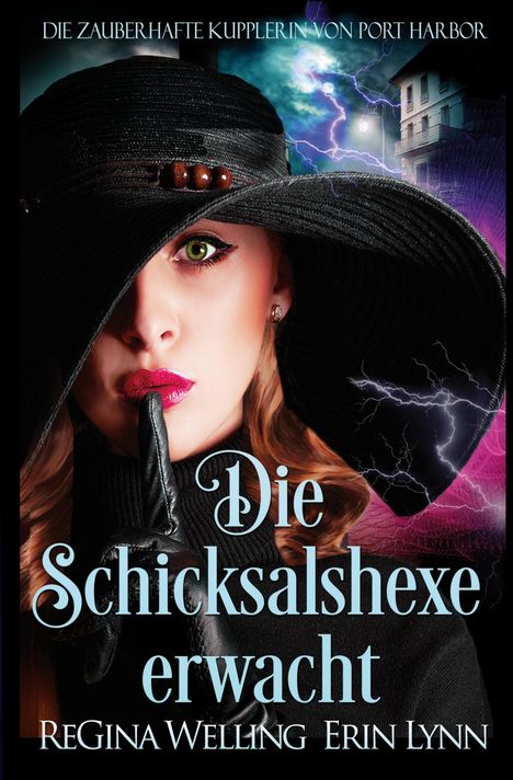 „Die Schicksalshexe erwacht“ von Regina Welling und Erin Lynn. Frau mit Hut, fingerauflegendes Schweigen, Blitze im Hintergrund.