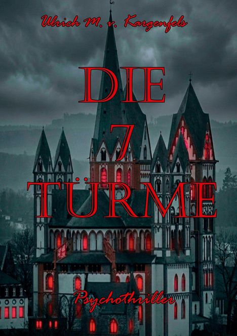 Text: "Ulrich M. v. Karpenfels", "DIE 7 TÜRME", "Psychothriller". Eine gotische, düstere Kirche mit rot erleuchteten Fenstern.