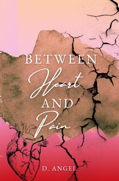 "BETWEEN Heart AND Pain" und "D. ANGEL" auf rissigem, erdfarbenem Hintergrund mit rosa Herz-Illustration unten links.