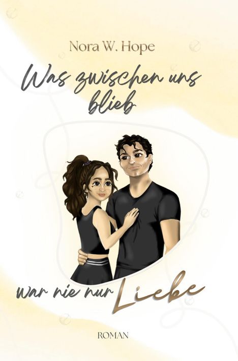 Text: "Nora W. Hope", "Was zwischen uns blieb", "war nie nur Liebe", "ROMAN". Illustration: Ein Paar umarmt sich.