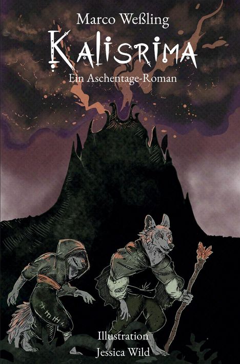 „Marco Weßling, Kalisrima: Ein Aschentage-Roman. Illustration: Jessica Wild.“ Zwei tierähnliche Figuren vor düsterem Hintergrund.