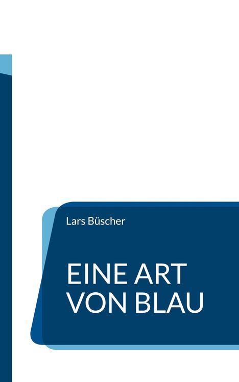 Text: "Lars Büscher, EINE ART VON BLAU." Einfache, geometrische Formen in verschiedenen Blautönen.