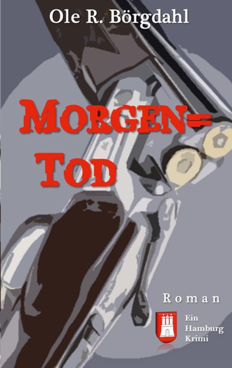 "Morgen-Tod" in roten Buchstaben. Autor: Ole R. Börgdahl. Illustration mit Gewehrlauf und Logo einer Hamburger Krimi-Reihe.
