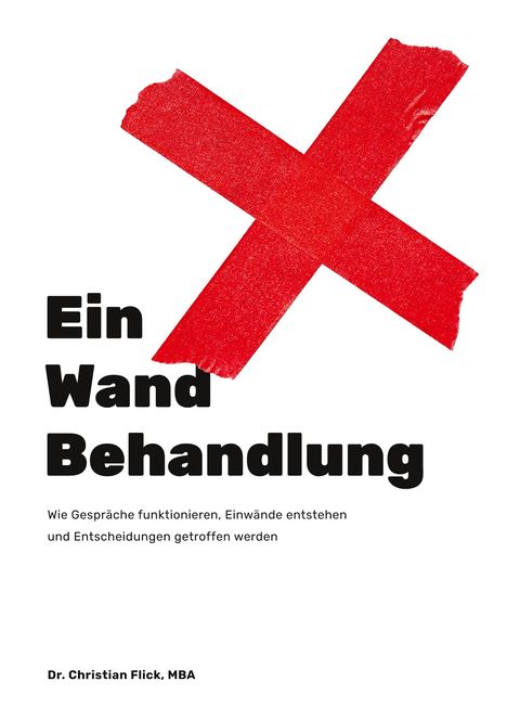 „Ein Wand Behandlung“ in schwarzer Schrift, darunter Text über Kommunikation, oben großes rotes Kreuz. Autor: Dr. Christian Flick.