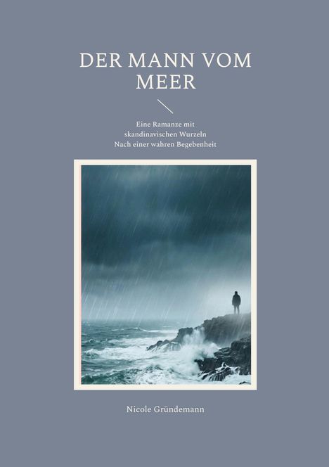 "DER MANN VOM MEER" oben, "Eine Romanze mit skandinavischen Wurzeln" darunter. Illustration: Person, Meer, Sturm.