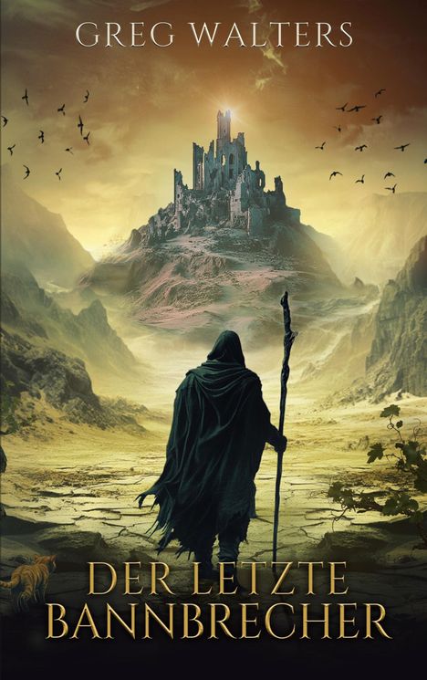 "Der letzte Bannbrecher" von Greg Walters. Eine mystische Burg auf einem Hügel, umgeben von flatternden Vögeln und Ödland.