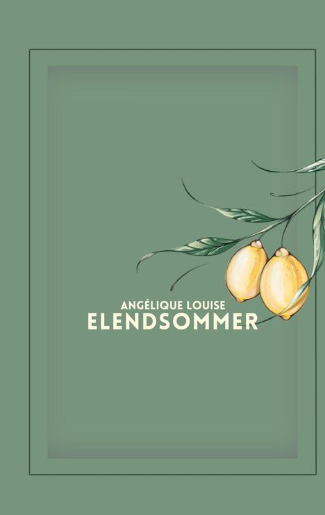 ANGÉLIQUE LOUISE, ELENDSOMMER. Zwei Zitronen und Blätter auf grünem Hintergrund, Buchcover-Illustration.