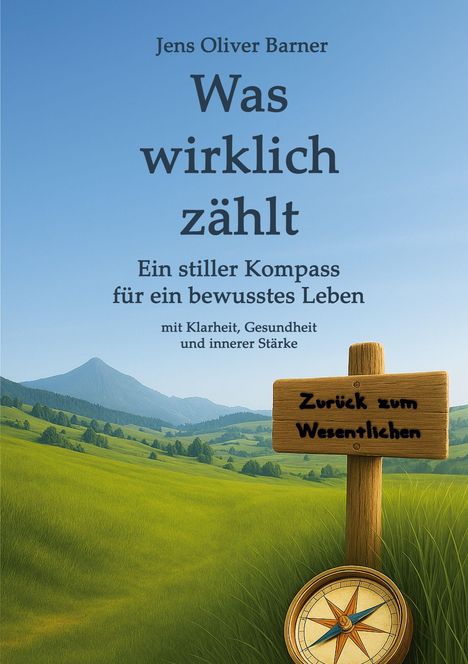 „Was wirklich zählt: Ein stiller Kompass für ein bewusstes Leben.“ Grüne Landschaft mit Kompass und Holzschild.
