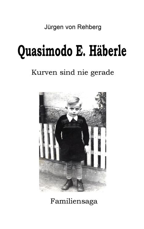Jürgen von Rehberg, Quasimodo E. Häberle, Kurven sind nie gerade, Familiensaga. Schwarz-Weiß-Foto eines Jungen.