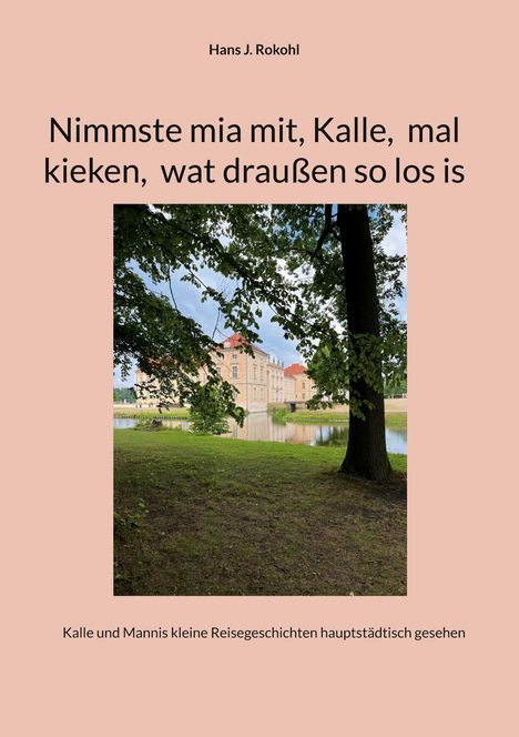 Titel: "Nimmste mia mit, Kalle, mal kieken, wat draußen so los is." Im Hintergrund ein Schloss an einem Teich.