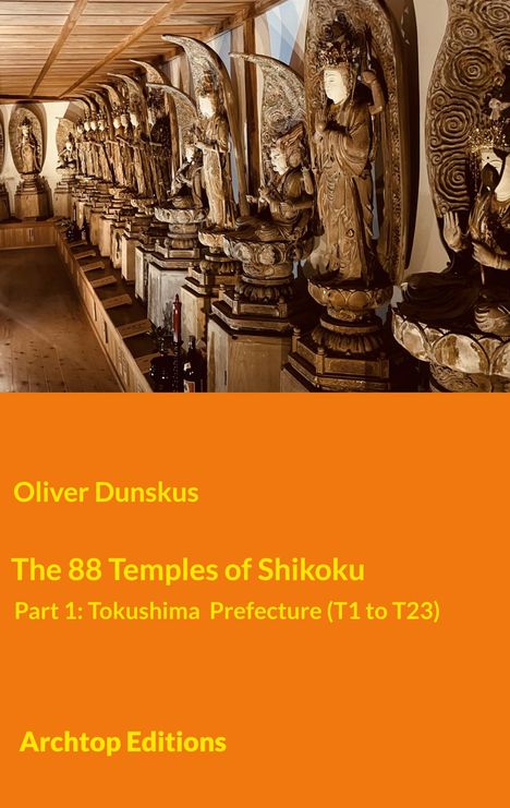 „Oliver Dunskus - The 88 Temples of Shikoku“ auf orangefarbenem Hintergrund; buddhistische Figuren in einer Reihe.
