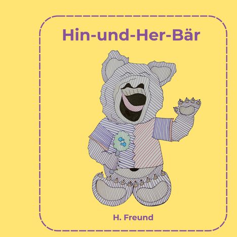 "Hin-und-Her-Bär" oben, "H. Freund" unten. Illustration eines lächelnden Bären, der fröhlich winkt.