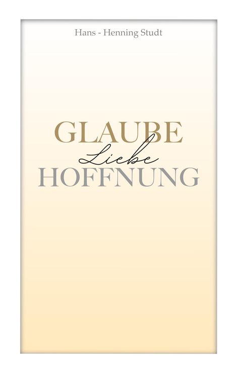 Text: "Hans - Henning Studt", "GLAUBE Liebe HOFFNUNG". Hintergrund in sanften Beigetönen.