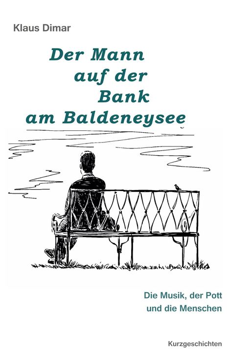 „Der Mann auf der Bank am Baldeneysee“. Illustration eines Mannes auf einer Bank, Blick auf Wasser, Titel von Klaus Dimar.
