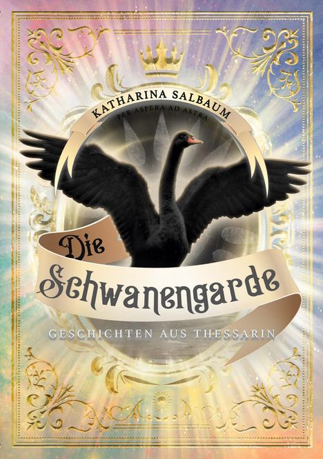 "Katharina Salbaum, Die Schwanengarde, Geschichten aus Thessarin." Ein schwarzer Schwan vor einem goldenen, verzierten Rahmen.