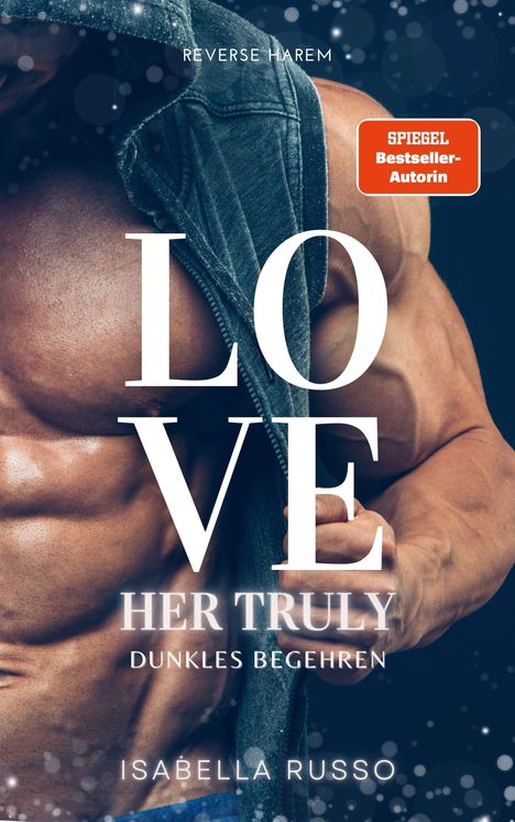 Text: "REVERSE HAREM", "LOVE", "HER TRULY", "DUNKLES BEGEHREN", "ISABELLA RUSSO", "SPIEGEL Bestseller-Autorin".  
Ein muskulöser Mann in einer Weste.