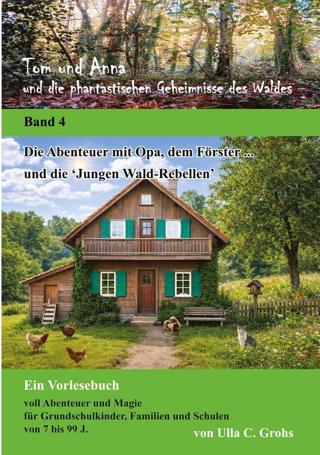 "Tom und Anna und die phantastischen Geheimnisse des Waldes, Band 4. Ein Vorlesebuch von Ulla C. Grohs."  

Im Hintergrund ein Wald, unten ein Landhaus mit Tieren im Garten.