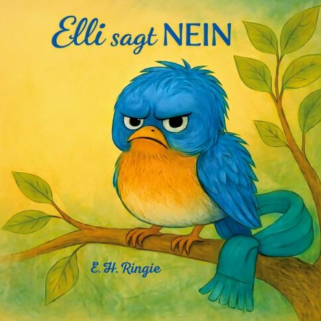 „Elli sagt NEIN“ und „E. H. Ringie“. Illustration eines grimmig blickenden blauen Vogels auf einem Ast mit einem Schal.
