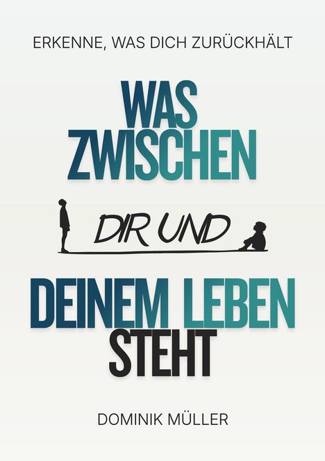"Erkenne, was dich zurückhält" in großen Buchstaben; Silhouetten von Menschen; Text unten: Dominik Müller.