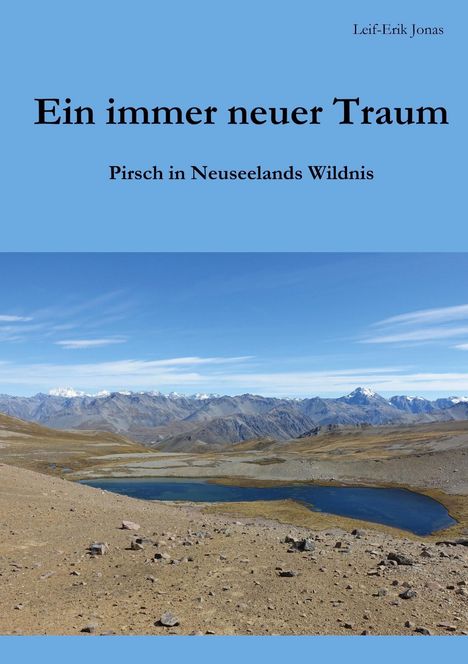 "Ein immer neuer Traum. Pirsch in Neuseelands Wildnis. Leif-Erik Jonas." Landschaft mit Bergen und See unter blauem Himmel.
