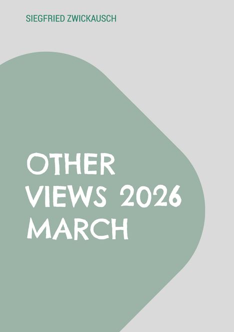 Text: "Siegfried Zwick ausch", "Other Views 2026 March". Grauer Hintergrund, grünes geometrisches Design.