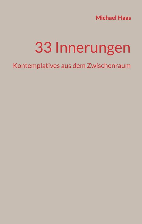 Text: "Michael Haas", "33 Innerungen", "Kontemplatives aus dem Zwischenraum". Roter Text auf beigem Hintergrund.