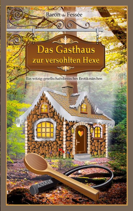„Das Gasthaus zur versohlten Hexe“ steht auf einem Holzschild. Darunter ein Lebkuchenhaus und ein Waldhintergrund.