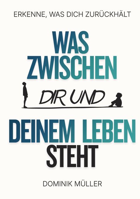"Erkenne, was dich zurückhält. Was zwischen dir und deinem Leben steht. Dominik Müller." Zwei Figuren gegenüberstehend.