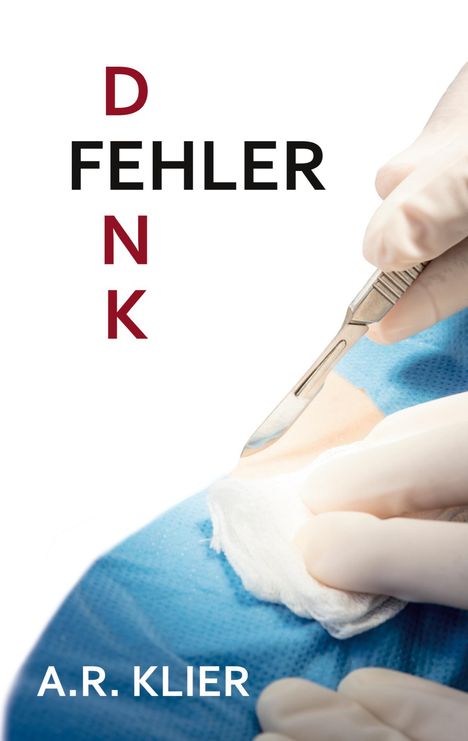 "FEHLER" in Schwarz, daneben vertikal "DNK" in Rot. Unten "A.R. KLIER". Eine Hand mit Skalpell, Handschuh und Tuch.