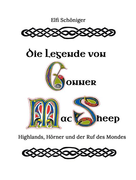 "Die Legende von Conner MacSheep" von Elfi Schöniger. Verziert mit keltischen Mustern und kunstvoll gestalteten Buchstaben.