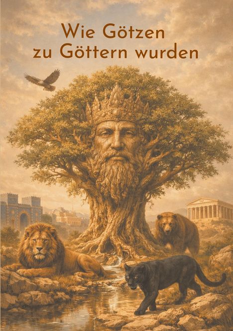 Text: "Wie Götzen zu Göttern wurden". Ein Baumgesicht mit Krone, umgeben von Tieren und Gebäuden, bildet die zentrale Szene.