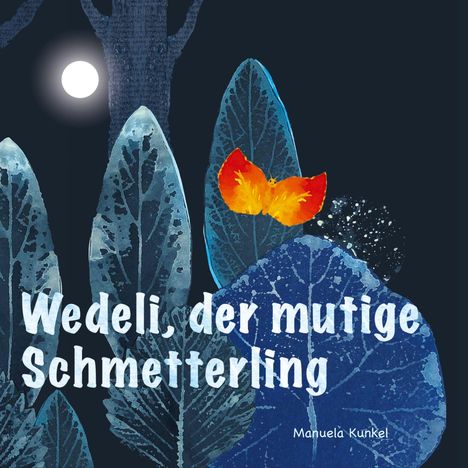 Text: "Wedeli, der mutige Schmetterling" und "Manuela Kunkel". Dunkler Wald, leuchtender Vollmond, orangefarbener Schmetterling.